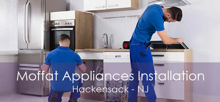 Moffat Appliances Installation Hackensack - NJ