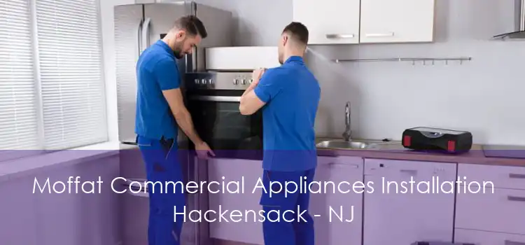 Moffat Commercial Appliances Installation Hackensack - NJ