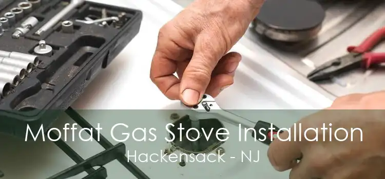 Moffat Gas Stove Installation Hackensack - NJ