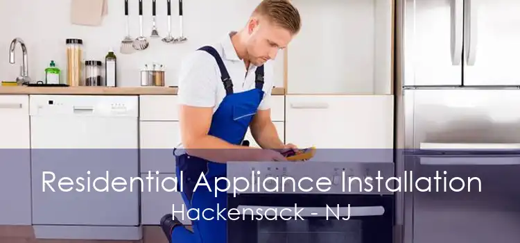 Residential Appliance Installation Hackensack - NJ