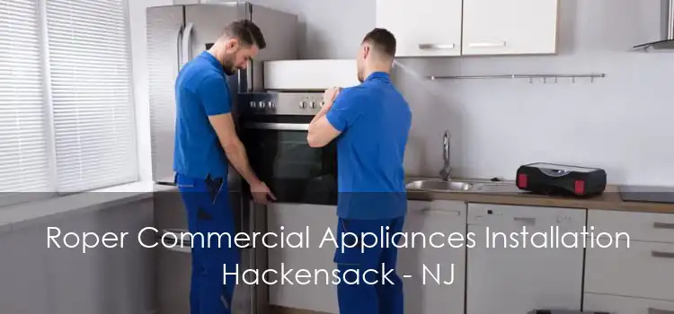 Roper Commercial Appliances Installation Hackensack - NJ