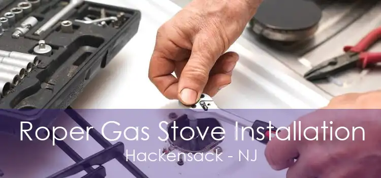 Roper Gas Stove Installation Hackensack - NJ