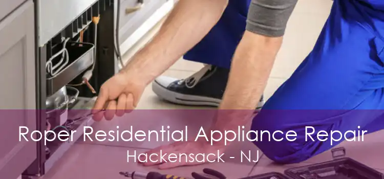 Roper Residential Appliance Repair Hackensack - NJ