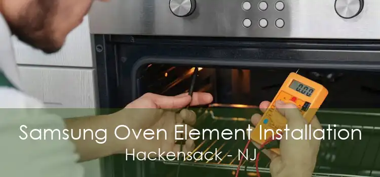 Samsung Oven Element Installation Hackensack - NJ