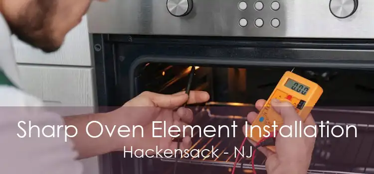 Sharp Oven Element Installation Hackensack - NJ