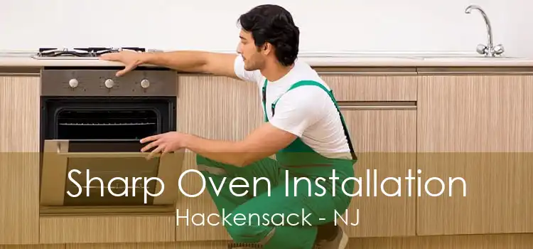 Sharp Oven Installation Hackensack - NJ