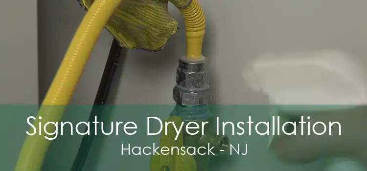 Signature Dryer Installation Hackensack - NJ