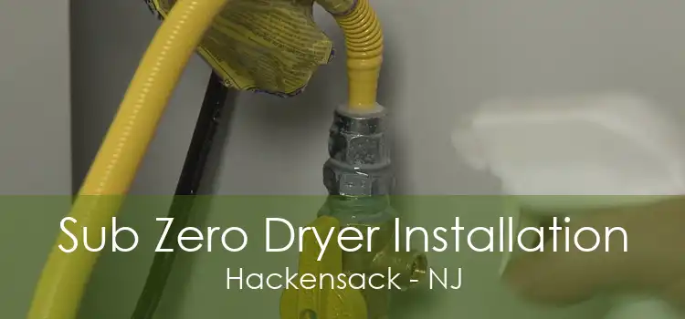 Sub Zero Dryer Installation Hackensack - NJ