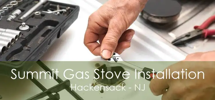 Summit Gas Stove Installation Hackensack - NJ