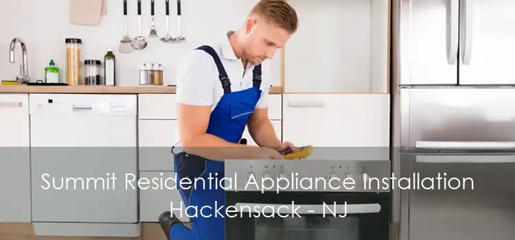 Summit Residential Appliance Installation Hackensack - NJ