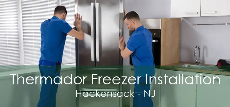 Thermador Freezer Installation Hackensack - NJ