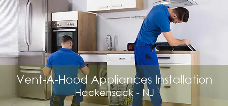 Vent-A-Hood Appliances Installation Hackensack - NJ