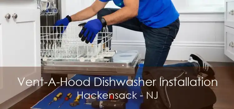 Vent-A-Hood Dishwasher Installation Hackensack - NJ