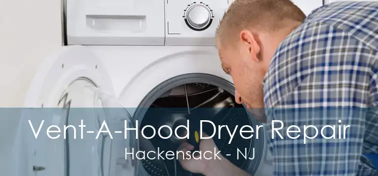 Vent-A-Hood Dryer Repair Hackensack - NJ