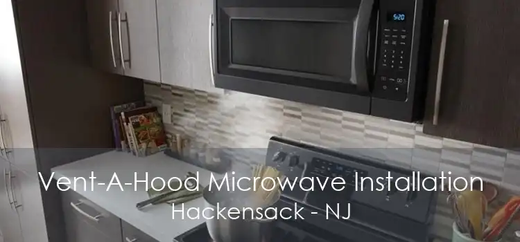 Vent-A-Hood Microwave Installation Hackensack - NJ