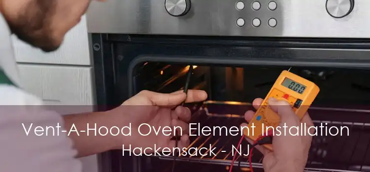 Vent-A-Hood Oven Element Installation Hackensack - NJ