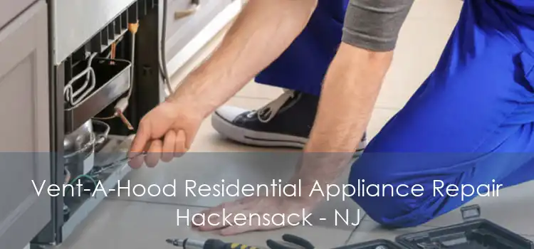 Vent-A-Hood Residential Appliance Repair Hackensack - NJ