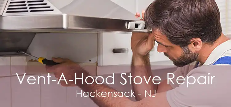 Vent-A-Hood Stove Repair Hackensack - NJ