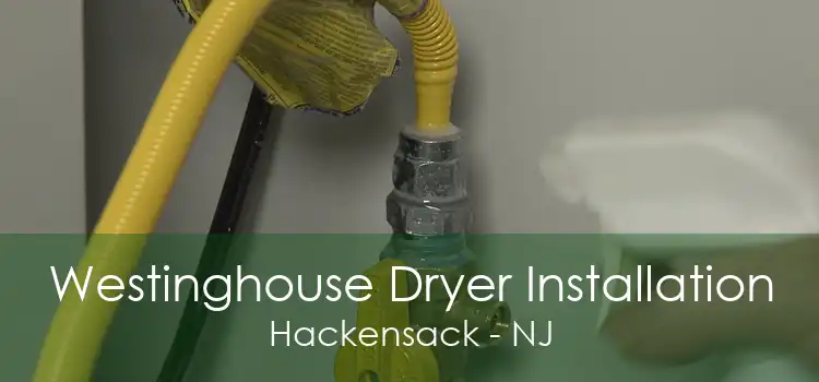 Westinghouse Dryer Installation Hackensack - NJ