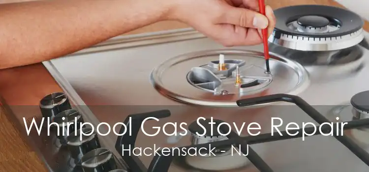 Whirlpool Gas Stove Repair Hackensack - NJ