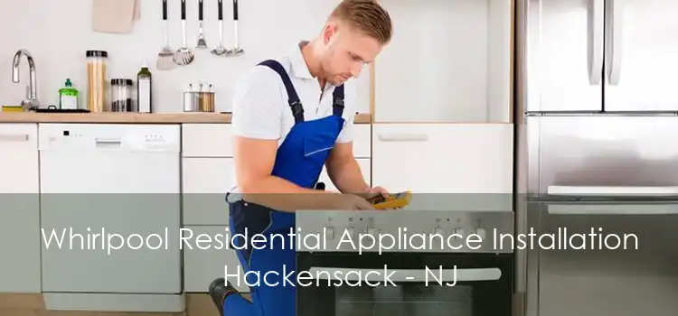 Whirlpool Residential Appliance Installation Hackensack - NJ