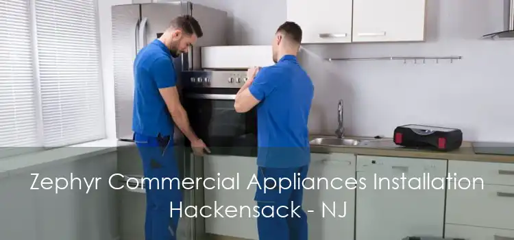 Zephyr Commercial Appliances Installation Hackensack - NJ