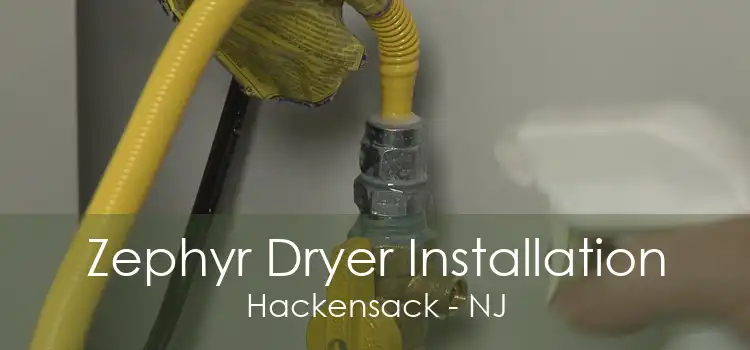 Zephyr Dryer Installation Hackensack - NJ