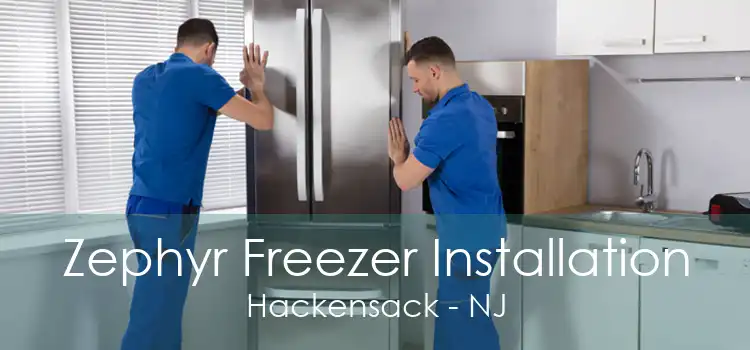 Zephyr Freezer Installation Hackensack - NJ