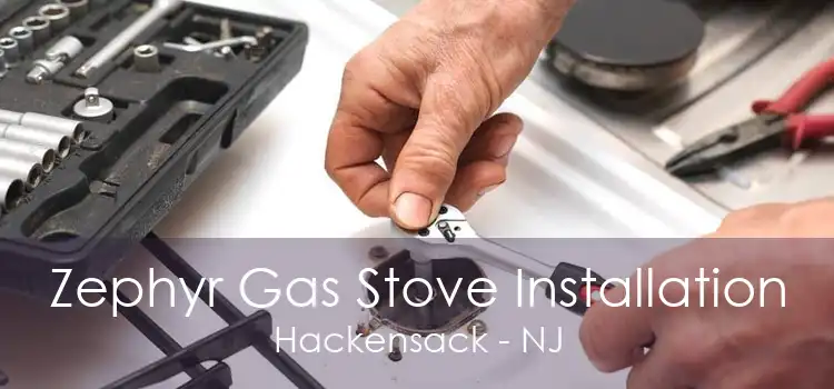 Zephyr Gas Stove Installation Hackensack - NJ