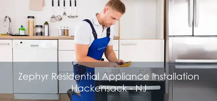 Zephyr Residential Appliance Installation Hackensack - NJ